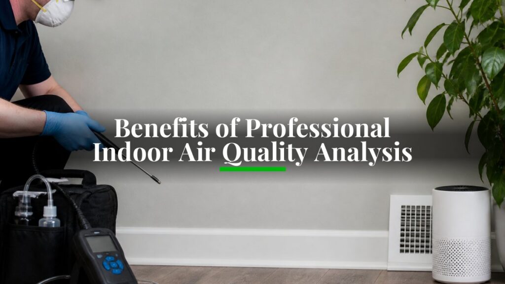 benefits of professional indoor air quality analysis 1792798200